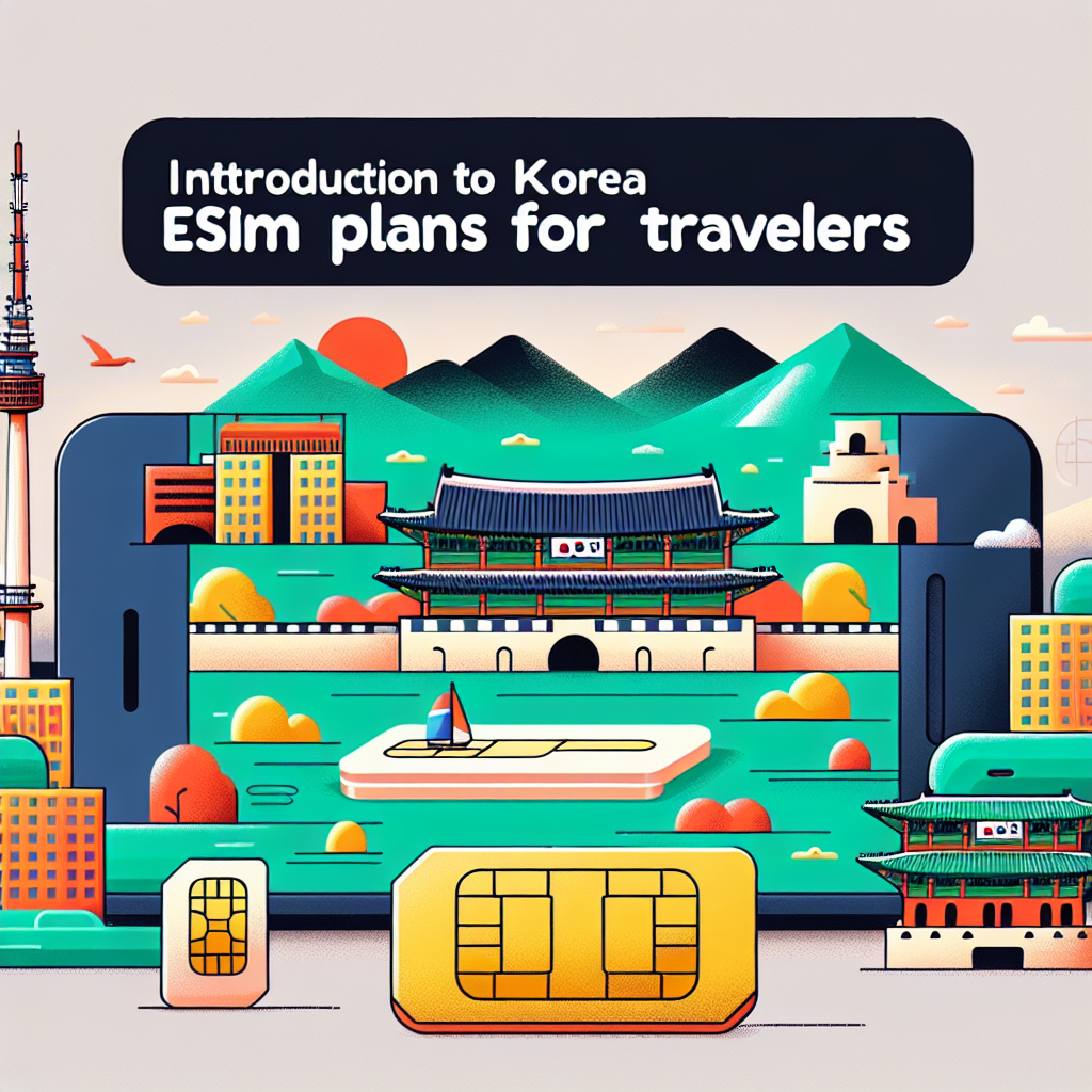 Best Korea eSIM Plans: Best Choice for Travelers Visiting Multiple Cities Best Korea eSIM Plans: Best Choice for Travelers Visiting Multiple Cities